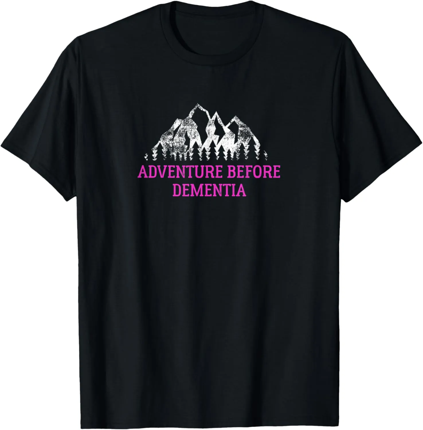 Adventure before Dementia - Travel T-Shirt