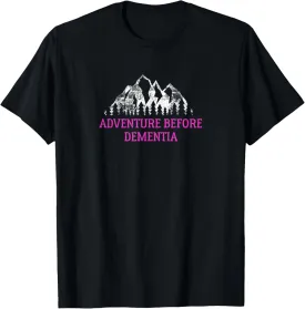 Adventure before Dementia - Travel T-Shirt