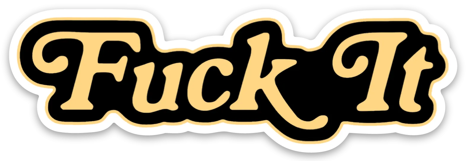 F*ck It | Die Cut Sticker
